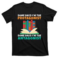 Some Days Im The Protagonist Some Days Im The Antagonist T-Shirt