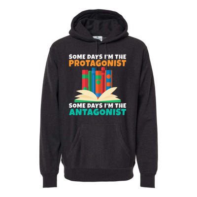 Some Days Im The Protagonist Some Days Im The Antagonist Premium Hoodie