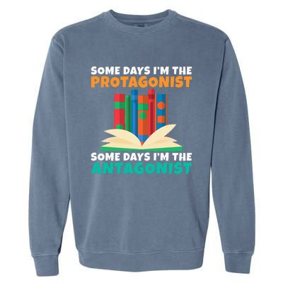 Some Days Im The Protagonist Some Days Im The Antagonist Garment-Dyed Sweatshirt