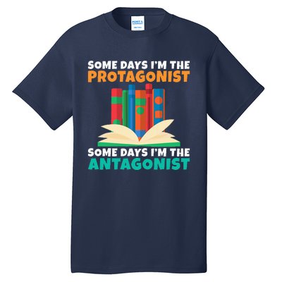 Some Days Im The Protagonist Some Days Im The Antagonist Tall T-Shirt