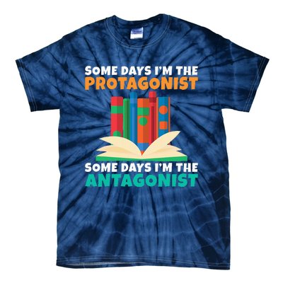 Some Days Im The Protagonist Some Days Im The Antagonist Tie-Dye T-Shirt