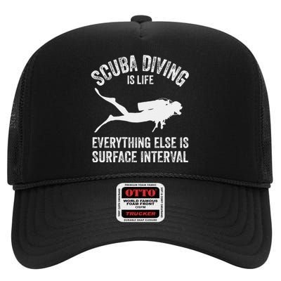 Scuba Diving Is Life Everything Else Is Surface Interval High Crown Mesh Back Trucker Hat