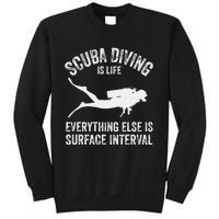 Scuba Diving Is Life Everything Else Is Surface Interval Sweatshirt