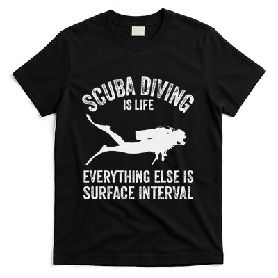 Scuba Diving Is Life Everything Else Is Surface Interval T-Shirt