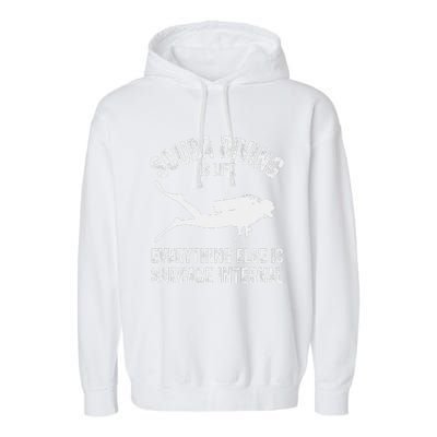 Scuba Diving Is Life Everything Else Is Surface Interval Garment-Dyed Fleece Hoodie