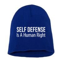 Self Defense Is A Hu Right Funny Gift Short Acrylic Beanie