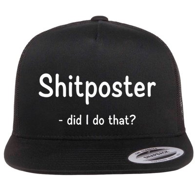 Shitposter Did I Do That Flat Bill Trucker Hat