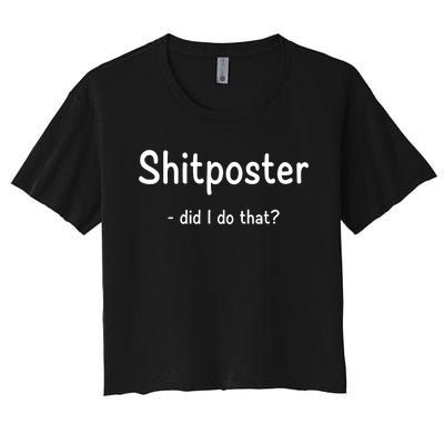 Shitposter Did I Do That Women's Crop Top Tee