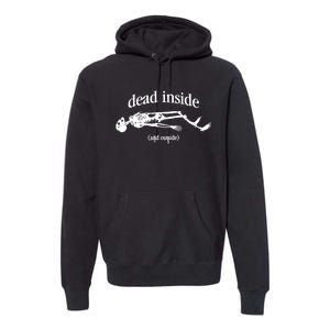 Snazzyseagull Dead Inside And Outside Skeleton Premium Hoodie