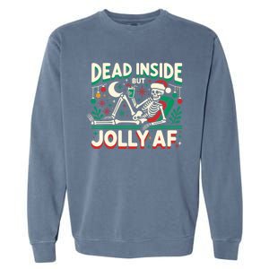 Skeleton Dead Inside But Jolly Af Gift Garment-Dyed Sweatshirt