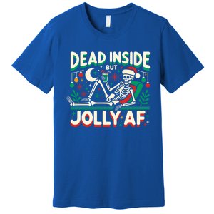 Skeleton Dead Inside But Jolly Af Gift Premium T-Shirt