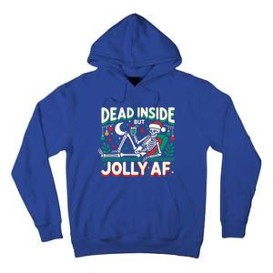 Skeleton Dead Inside But Jolly Af Gift Tall Hoodie