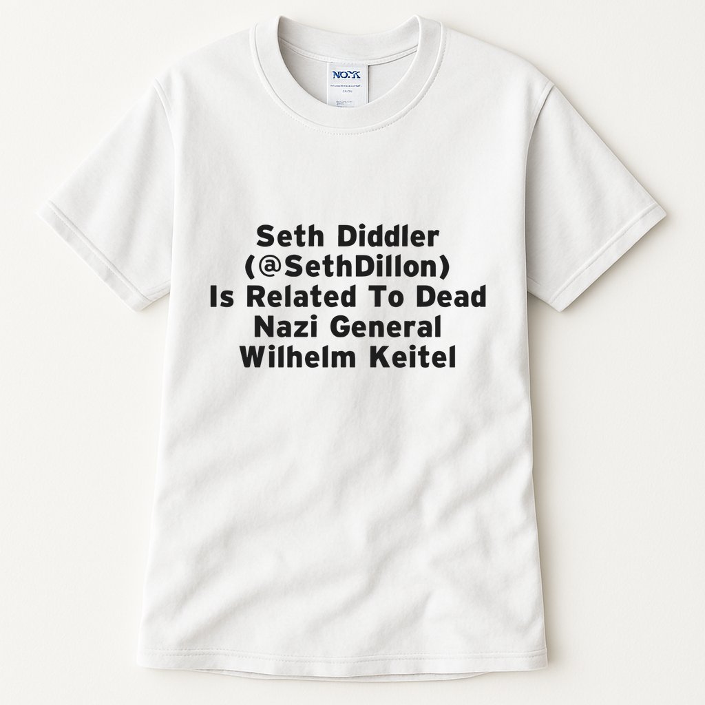 Seth Diddler Is Related To Dead Nazi General Wilhelm Keitel Tall T-Shirt