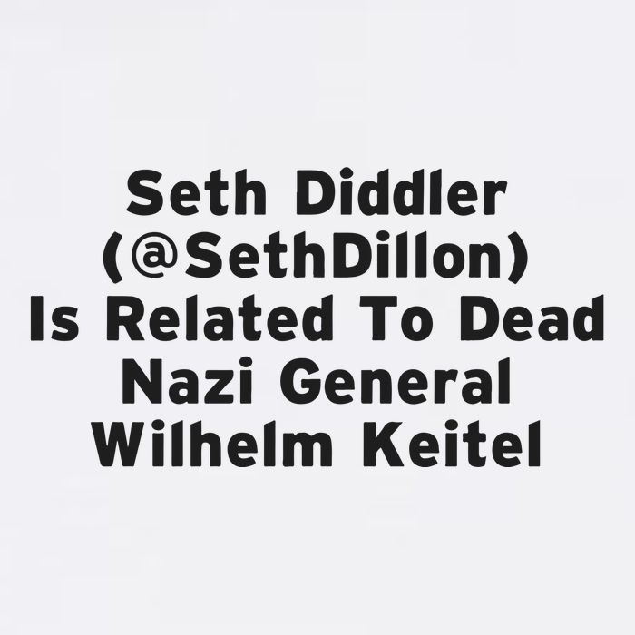 Seth Diddler Is Related To Dead Nazi General Wilhelm Keitel Mug