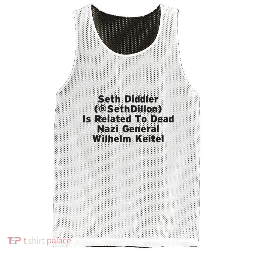 Seth Diddler Is Related To Dead Nazi General Wilhelm Keitel Mesh Reversible Basketball Jersey Tank