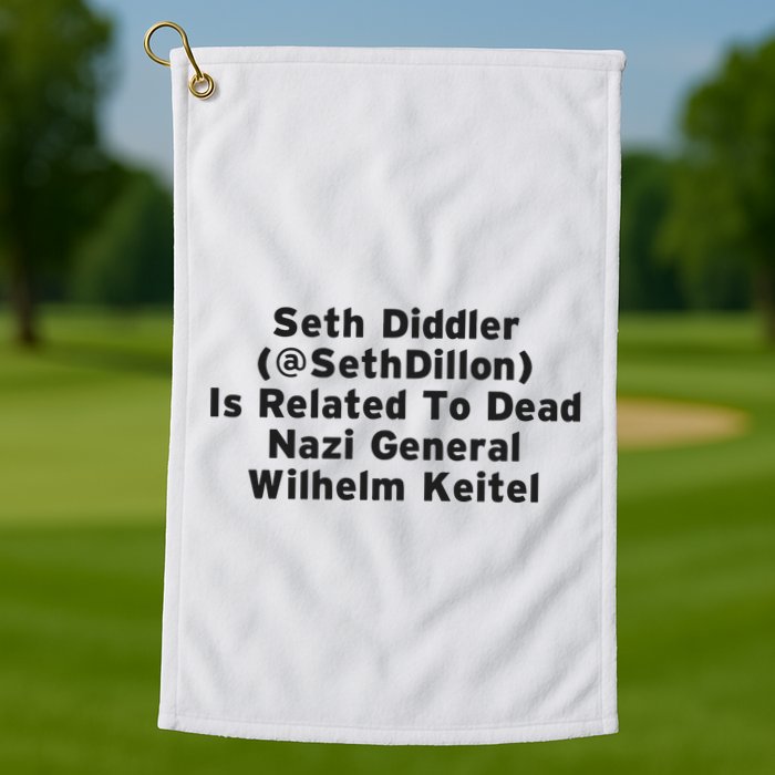 Seth Diddler Is Related To Dead Nazi General Wilhelm Keitel Golf Towel