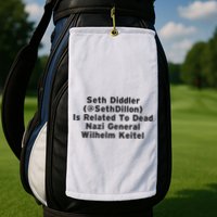 Seth Diddler Is Related To Dead Nazi General Wilhelm Keitel Golf Towel