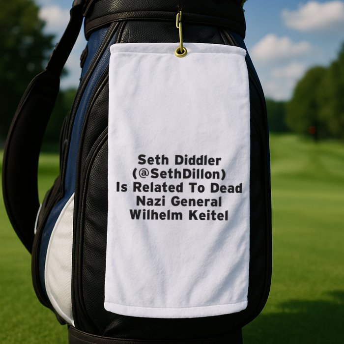 Seth Diddler Is Related To Dead Nazi General Wilhelm Keitel Golf Towel