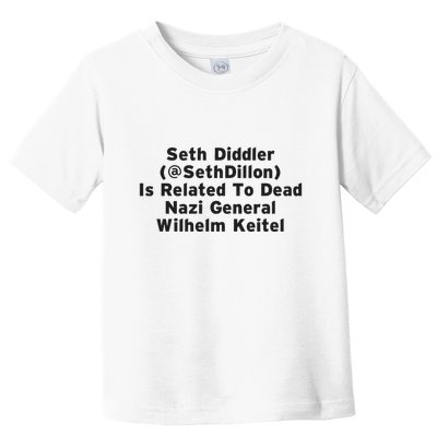 Seth Diddler Is Related To Dead Nazi General Wilhelm Keitel Toddler T-Shirt