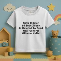 Seth Diddler Is Related To Dead Nazi General Wilhelm Keitel Toddler T-Shirt
