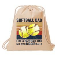 Softball Dad Just Like A Baseball Dad But With Bigger Balls Drawstring Bag