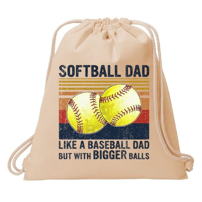 Softball Dad Just Like A Baseball Dad But With Bigger Balls Drawstring Bag