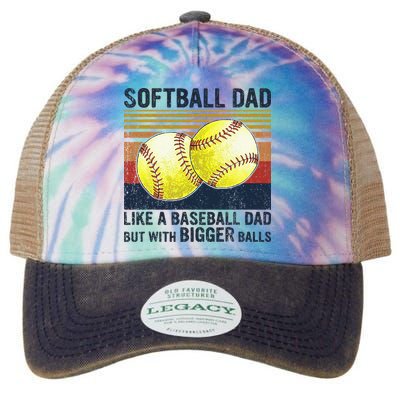 Softball Dad Just Like A Baseball Dad But With Bigger Balls Legacy Tie Dye Trucker Hat