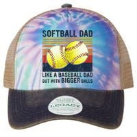 Softball Dad Just Like A Baseball Dad But With Bigger Balls Legacy Tie Dye Trucker Hat