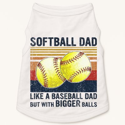 Softball Dad Just Like A Baseball Dad But With Bigger Balls Doggie Tank