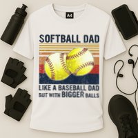 Softball Dad Just Like A Baseball Dad But With Bigger Balls Performance Shirt
