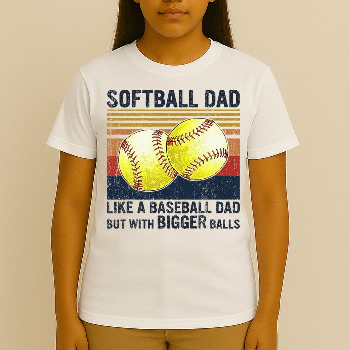 Softball Dad Just Like A Baseball Dad But With Bigger Balls T-Shirt