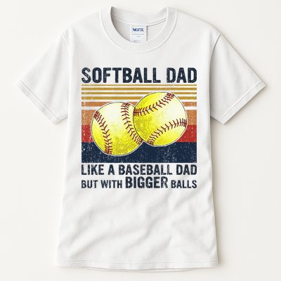Softball Dad Just Like A Baseball Dad But With Bigger Balls Tall T-Shirt