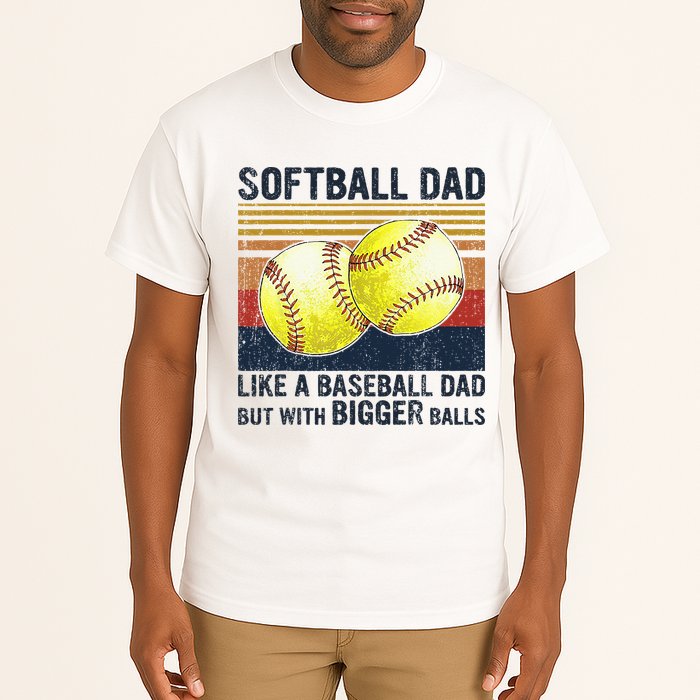 Softball Dad Just Like A Baseball Dad But With Bigger Balls Tall T-Shirt