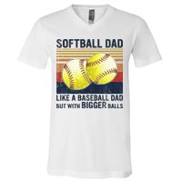 Softball Dad Just Like A Baseball Dad But With Bigger Balls V-Neck T-Shirt