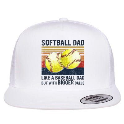 Softball Dad Just Like A Baseball Dad But With Bigger Balls Flatbill Hat