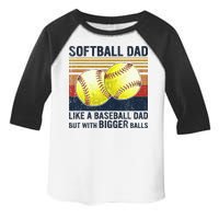 Softball Dad Just Like A Baseball Dad But With Bigger Balls Toddler Fine Jersey T-Shirt