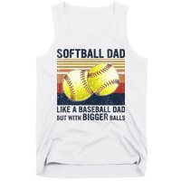 Softball Dad Just Like A Baseball Dad But With Bigger Balls Tank Top