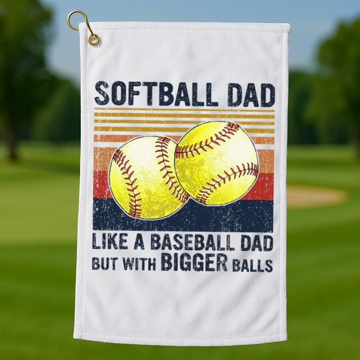 Softball Dad Just Like A Baseball Dad But With Bigger Balls Golf Towel