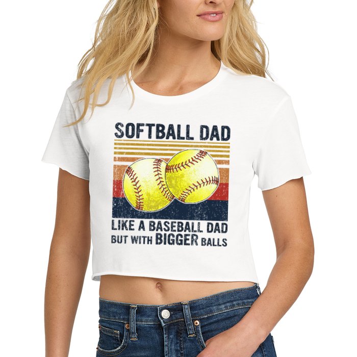 Softball Dad Just Like A Baseball Dad But With Bigger Balls Crop Top