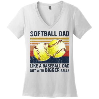 Softball Dad Just Like A Baseball Dad But With Bigger Balls Women's V-Neck T-Shirt