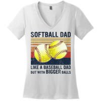 Softball Dad Just Like A Baseball Dad But With Bigger Balls Women's V-Neck T-Shirt