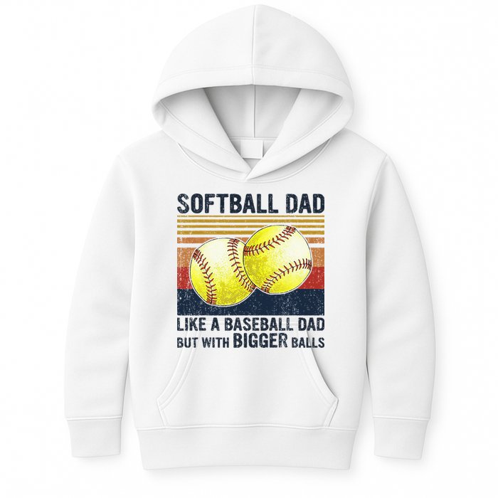 Softball Dad Just Like A Baseball Dad But With Bigger Balls Kids Hoodie