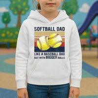 Softball Dad Just Like A Baseball Dad But With Bigger Balls Kids Hoodie