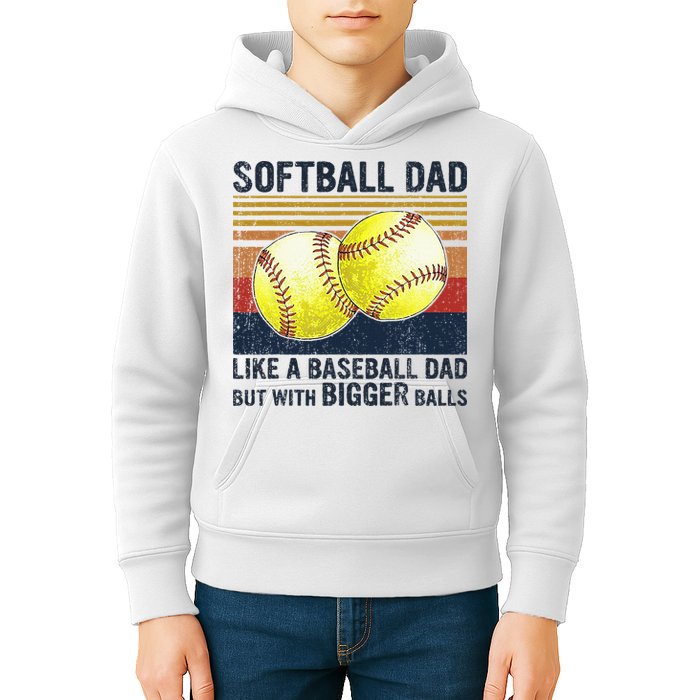 Softball Dad Just Like A Baseball Dad But With Bigger Balls Kids Hoodie