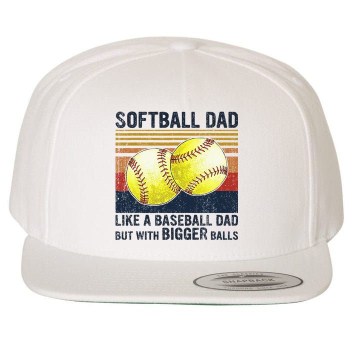 Softball Dad Just Like A Baseball Dad But With Bigger Balls Wool Snapback Cap
