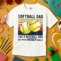 Softball Dad Just Like A Baseball Dad But With Bigger Balls Kids T-Shirt