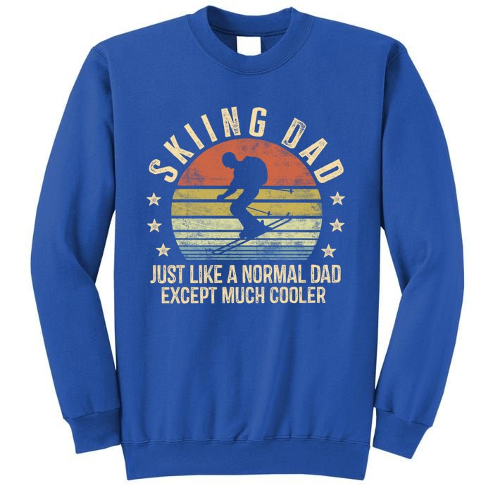 Skiing Dad Just Like Normal Dad Except Much Cooler Ski Skier Funny Gift Sweatshirt