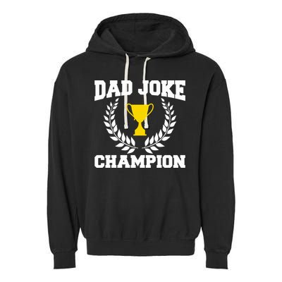 Sarcastic Dad Joke Champion Of Dad Jokes Dad Joke Champion Funny Gift Garment-Dyed Fleece Hoodie