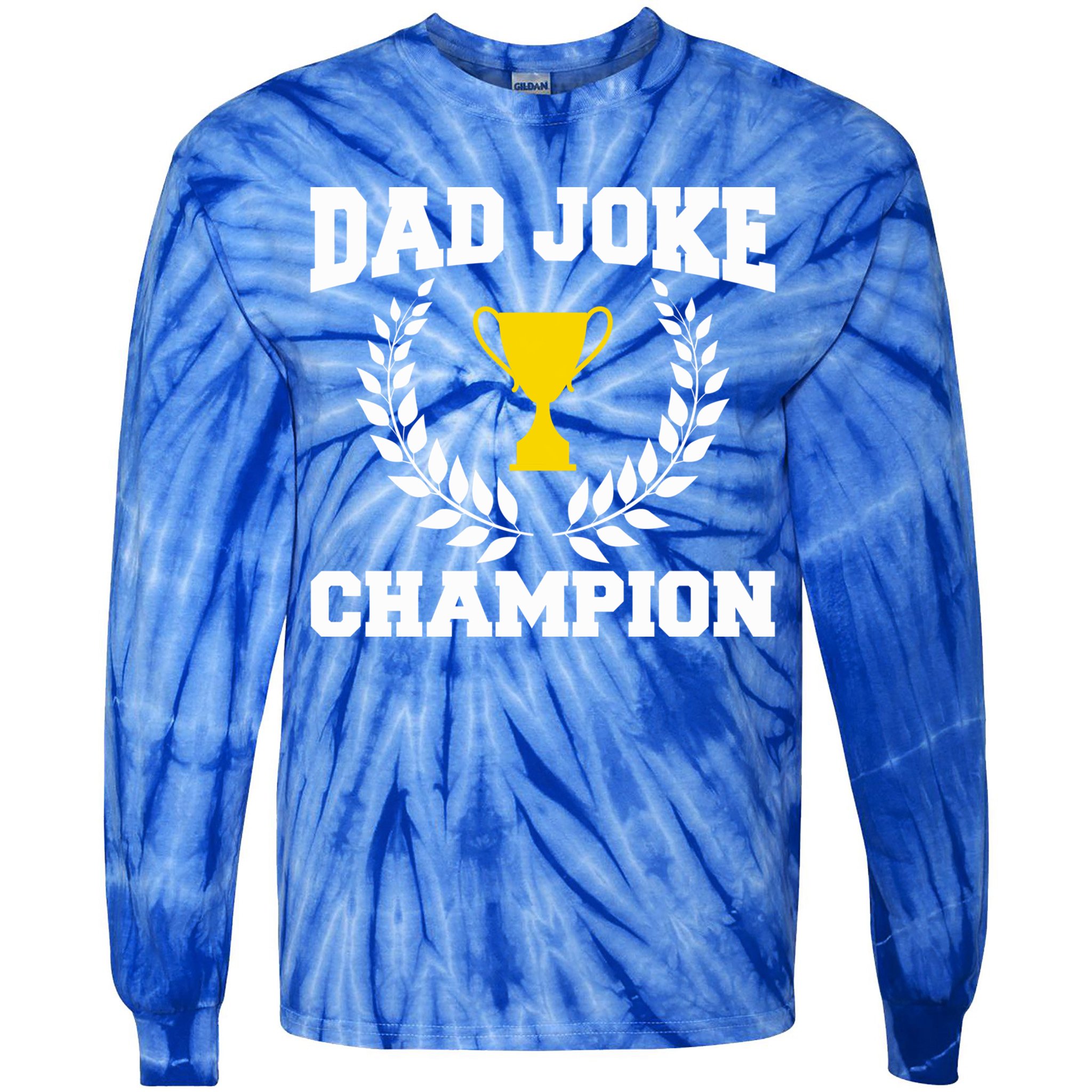 Sarcastic Dad Joke Champion Of Dad Jokes Dad Joke Champion Funny Gift Tie-Dye Long Sleeve Shirt