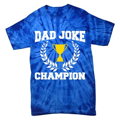 Sarcastic Dad Joke Champion Of Dad Jokes Dad Joke Champion Funny Gift Tie-Dye T-Shirt